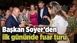 Başkan Soyer'den ilk gününde fuar turu