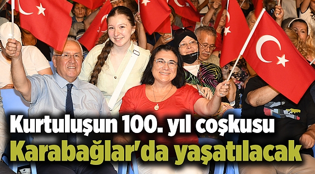 Kurtuluşun 100. yıl coşkusu Karabağlar'da yaşatılacak