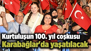 Kurtuluşun 100. yıl coşkusu Karabağlar'da yaşatılacak