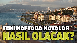 Yeni haftada havalar nasıl olacak?