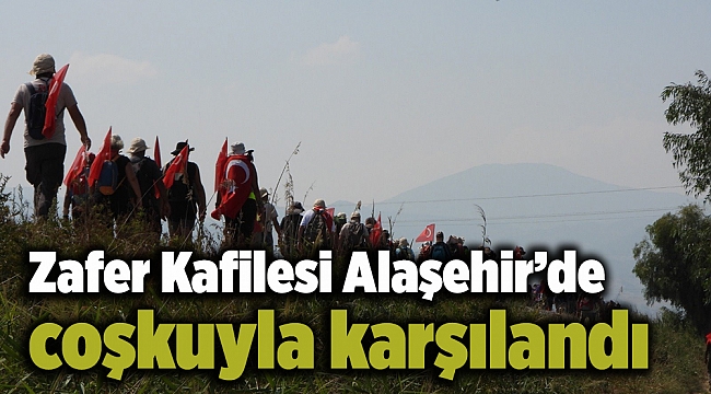 Zafer Kafilesi Alaşehir’de coşkuyla karşılandı