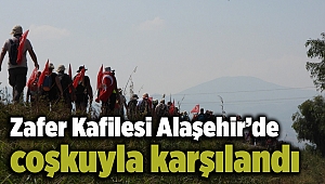 Zafer Kafilesi Alaşehir’de coşkuyla karşılandı