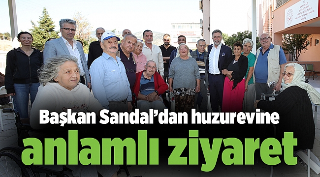 Başkan Sandal'dan huzurevine anlamlı ziyaret