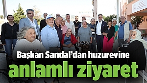 Başkan Sandal'dan huzurevine anlamlı ziyaret