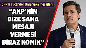 CHP'li Yücel'den Karşıyaka mesajları