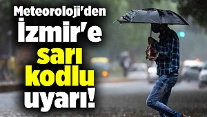 Meteoroloji'den İzmir'e sarı kodlu uyarı!