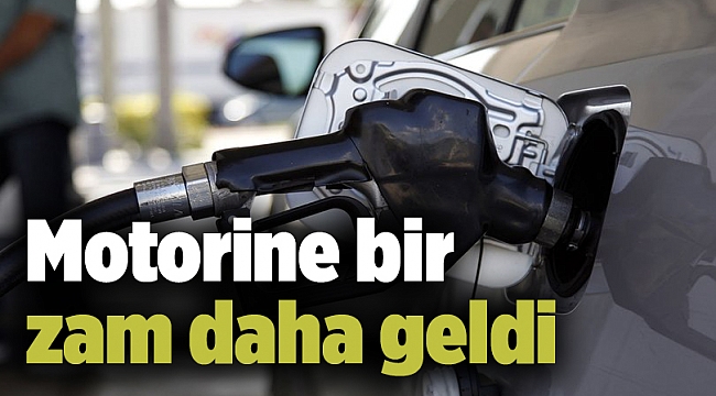 Motorine bir zam daha geldi