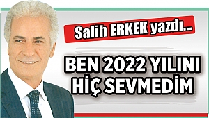 BEN 2022 YILINI HİÇ SEVMEDİM