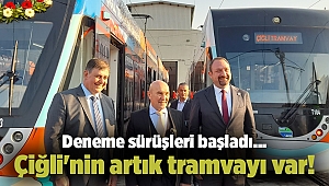 Deneme sürüşleri başladı... Çiğli'nin artık tramvayı var!