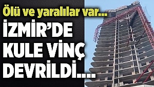 İzmir'de inşaatın kule vinci devrildi! Vali Köşger: 4 kişi hayatını kaybetti