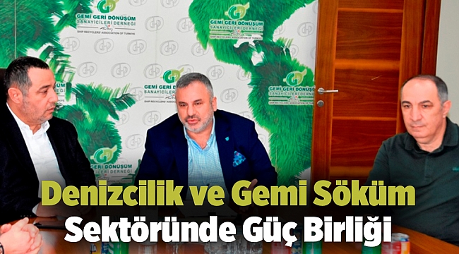 Denizcilik ve Gemi Söküm Sektöründe Güç Birliği