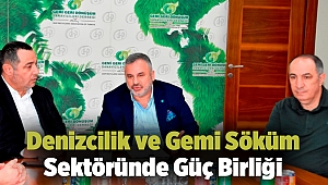 Denizcilik ve Gemi Söküm Sektöründe Güç Birliği