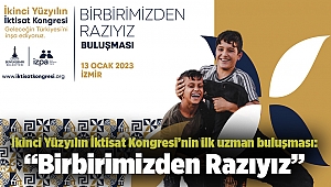 İkinci Yüzyılın İktisat Kongresi’nin ilk uzman buluşması: “Birbirimizden Razıyız”