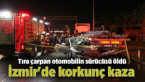 İzmir'de korkunç kaza: Tıra çarpan otomobilin sürücüsü öldü