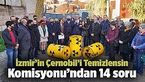 İzmir'in Çernobil'i Temizlensin Komisyonu'ndan 14 soru