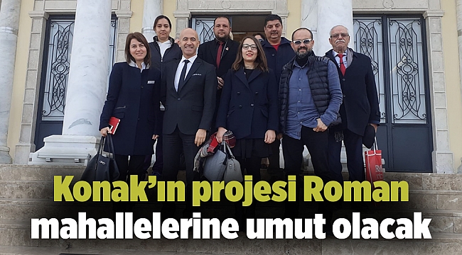 Konak’ın projesi Roman mahallelerine umut olacak