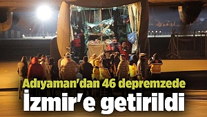 Adıyaman'dan 46 depremzede İzmir'e getirildi