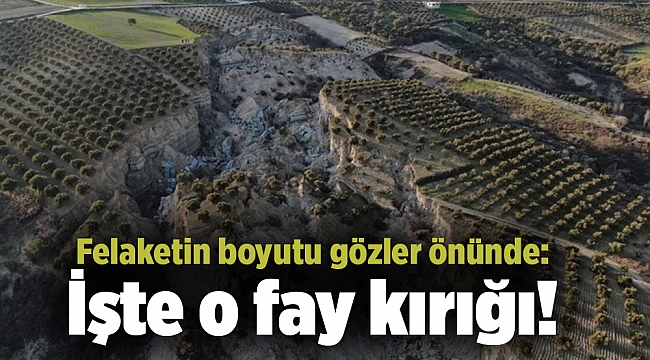 Felaketin boyutu gözler önünde: İşte o fay kırığı!