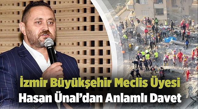 İzmir Büyükşehir Meclis Üyesi Hasan Ünal’dan Anlamlı Davet