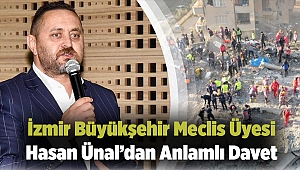 İzmir Büyükşehir Meclis Üyesi Hasan Ünal’dan Anlamlı Davet