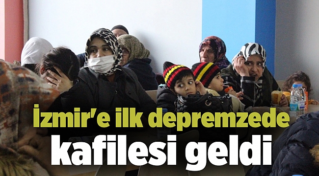 İzmir'e ilk depremzede kafilesi geldi