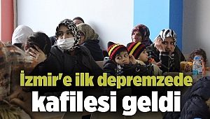 İzmir'e ilk depremzede kafilesi geldi