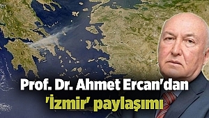 Prof. Dr. Ahmet Ercan'dan 'İzmir' paylaşımı