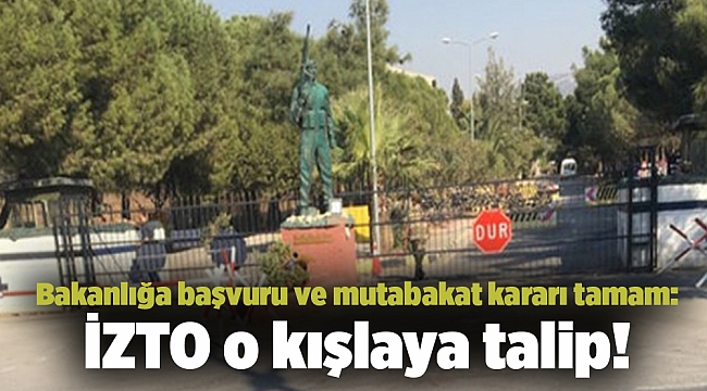 Bakanlığa başvuru ve mutabakat kararı tamam: İZTO o kışlaya talip!