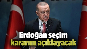 Erdoğan seçim kararını açıklayacak