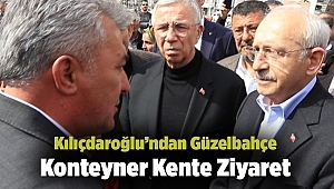 Kılıçdaroğlu’ndan Güzelbahçe Konteyner Kente Ziyaret