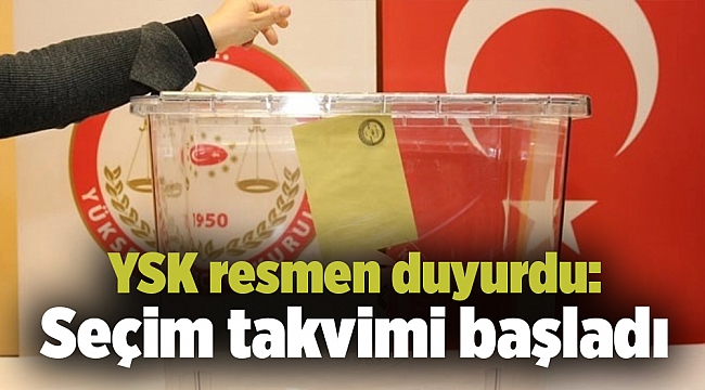 YSK resmen duyurdu: Seçim takvimi başladı