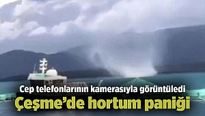 Çeşme’de hortum paniği