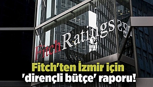 Fitch'ten İzmir için 'dirençli bütçe' raporu!