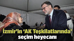 İzmir’in ‘AK Teşkilatlarında’ seçim heyecanı