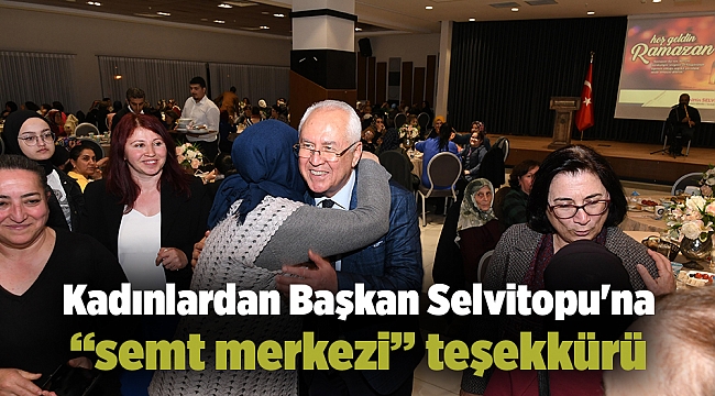 Kadınlardan Başkan Selvitopu'na 