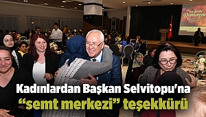 Kadınlardan Başkan Selvitopu'na 