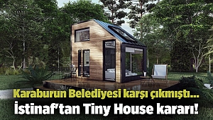 Karaburun Belediyesi karşı çıkmıştı... İstinaf'tan Tiny House kararı!