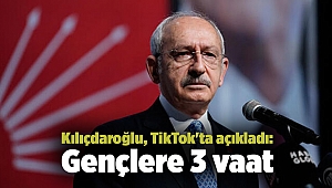 Kılıçdaroğlu, TikTok'ta açıkladı: Gençlere 3 vaat
