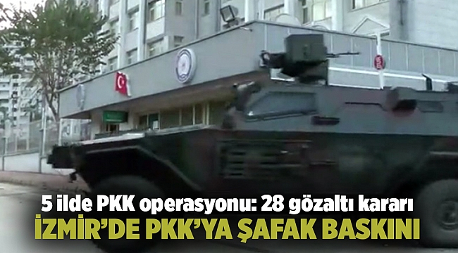 5 ilde PKK operasyonu: 28 gözaltı kararı