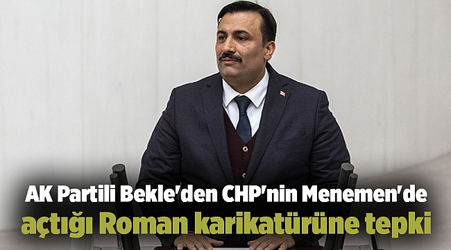 AK Partili Bekle'den CHP'nin Menemen'de açtığı Roman karikatürüne tepki