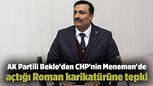 AK Partili Bekle'den CHP'nin Menemen'de açtığı Roman karikatürüne tepki