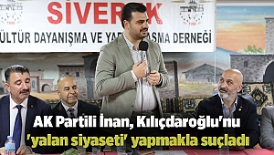 AK Partili İnan, Kılıçdaroğlu'nu 'yalan siyaseti' yapmakla suçladı