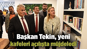 Başkan Tekin, yeni kafeleri açılışta müjdeledi