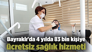 Bayraklı'da 4 yılda 83 bin kişiye ücretsiz sağlık hizmeti