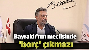 Bayraklı’nın meclisinde ‘borç’ çıkmazı