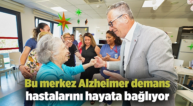 Bu merkez Alzheimer demans hastalarını hayata bağlıyor