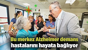 Bu merkez Alzheimer demans hastalarını hayata bağlıyor