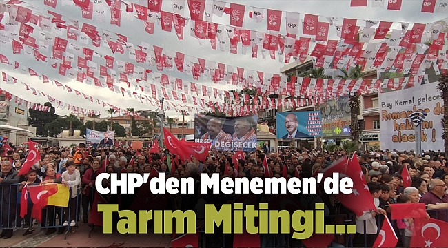 CHP'den Menemen'de Tarım Mitingi...