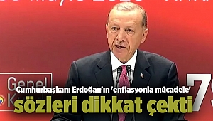 Cumhurbaşkanı Erdoğan'ın 'enflasyonla mücadele' sözleri dikkat çekti