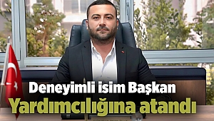 Deneyimli isim Başkan Yardımcılığına atandı